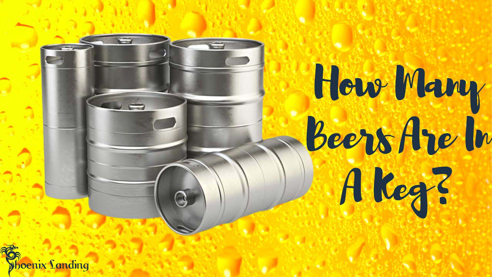 How Many Beers Are In A Keg? Useful Knowlegde For You 2024 The