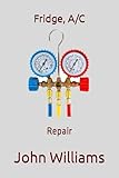 FRIDGE, A/C: REPAIRS