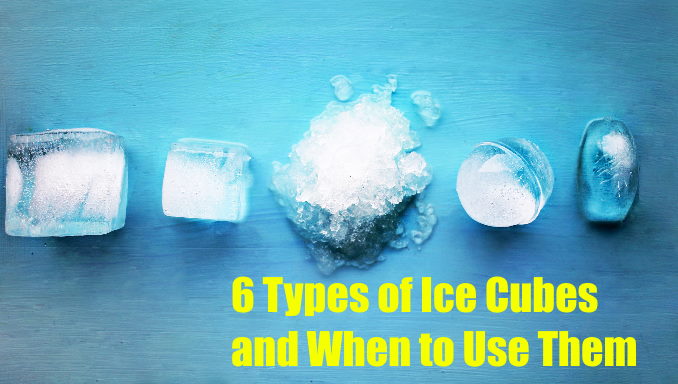 6 Types of Ice Cubes and When to Use Them