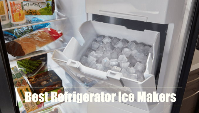 Best Refrigerator Ice Makers