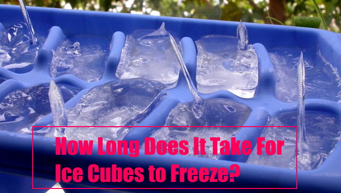 How Long Does It Take For Ice Cubes To Freeze