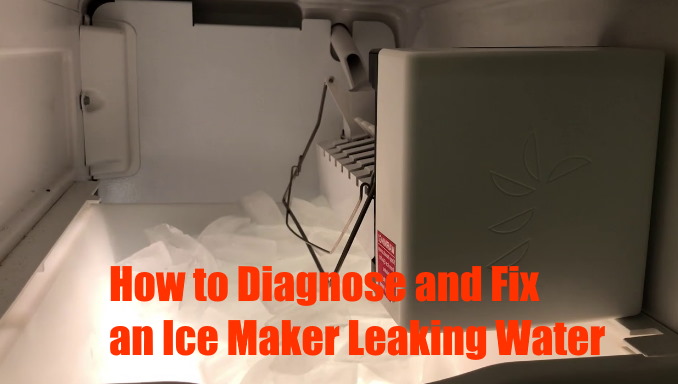 How to Diagnose and Fix an Ice Maker Leaking Water