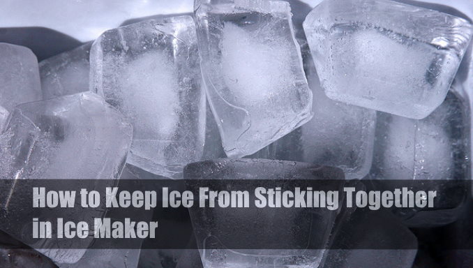 How to Keep Ice From Sticking Together in Ice Maker