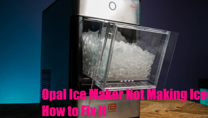 opal ice maker not making ice how to fix it