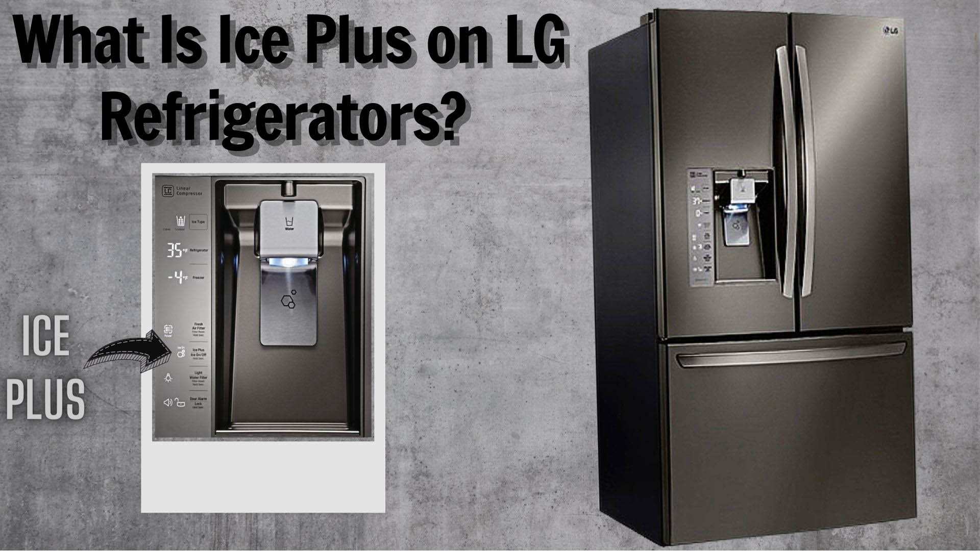 What Is Ice Plus On LG Refrigerators? Useful Information For You