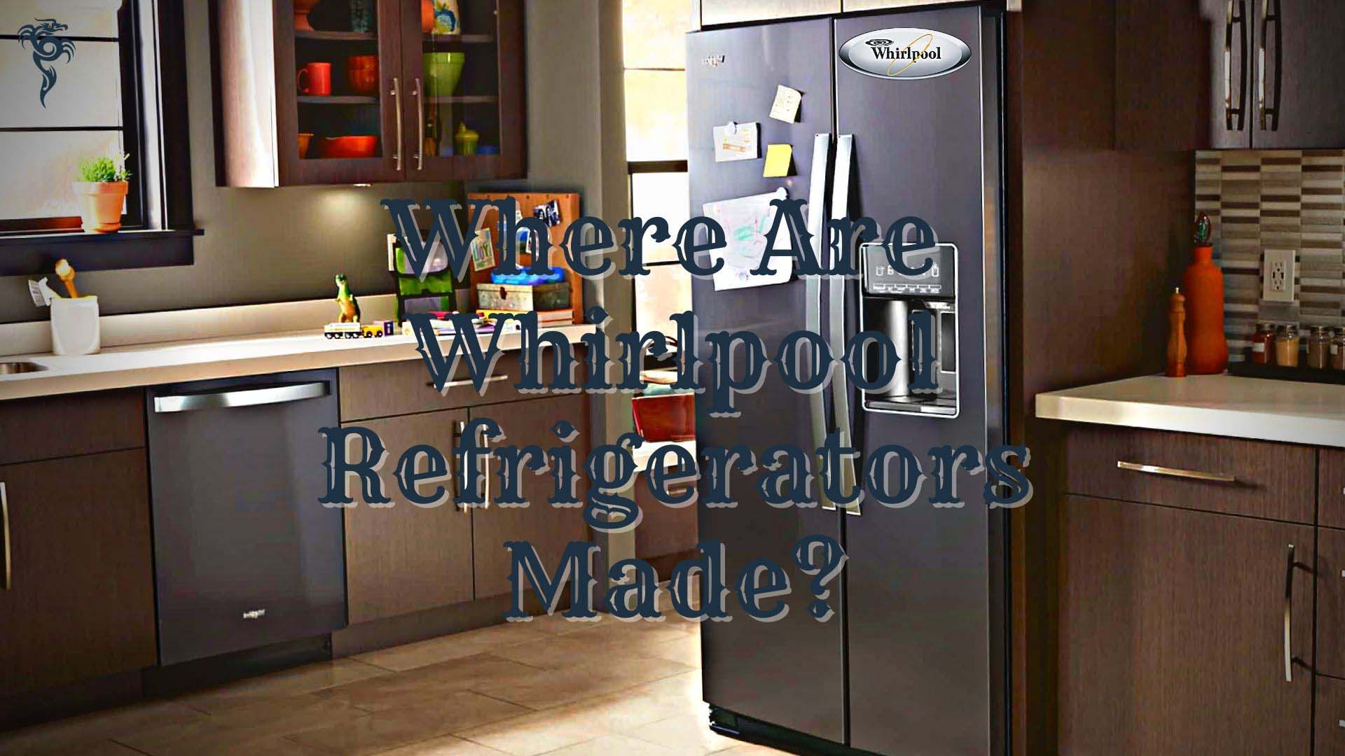 What Refrigerators Are Made By Whirlpool