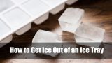 How to Get Ice Out of an Ice Tray
