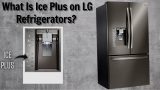 What Is Ice Plus on LG Refrigerators?