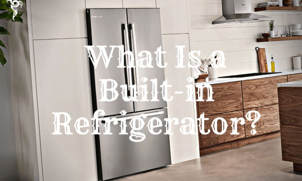 What Is a Built-in Refrigerator