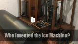 Who Invented the Ice Machine